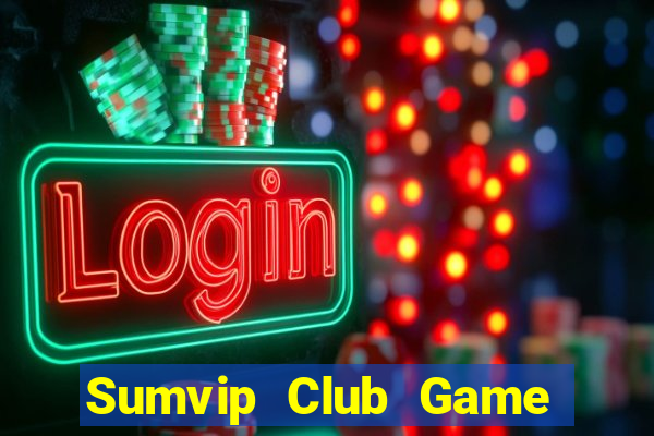 Sumvip Club Game Bài 247 Club