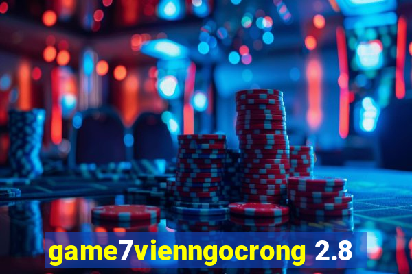 game7vienngocrong 2.8