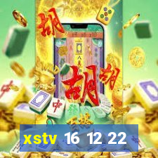 xstv 16 12 22