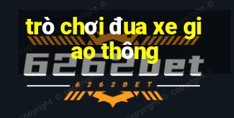 trò chơi đua xe giao thông