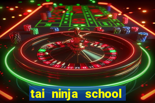 tai ninja school hack cho apk