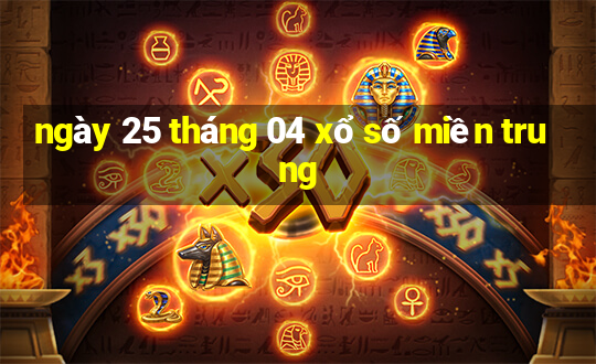 ngày 25 tháng 04 xổ số miền trung