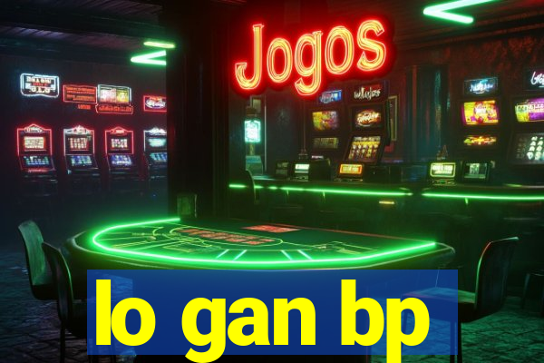 lo gan bp