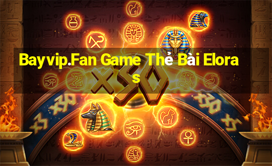 Bayvip.Fan Game Thẻ Bài Eloras