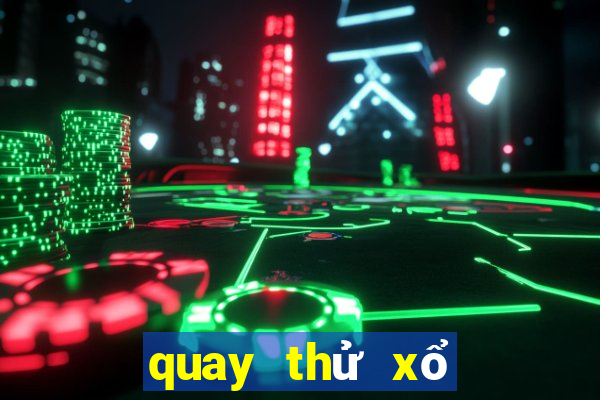 quay thử xổ số thừa thiên huế