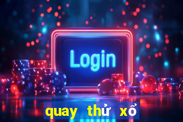 quay thử xổ số thừa thiên huế