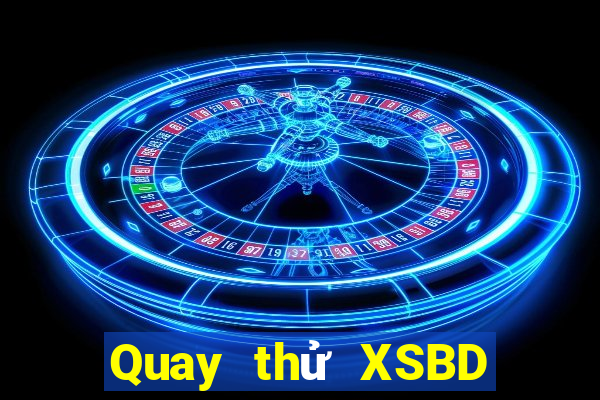 Quay thử XSBD ngày 15