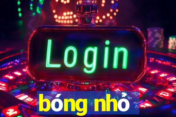 bóng nhỏ