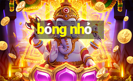 bóng nhỏ