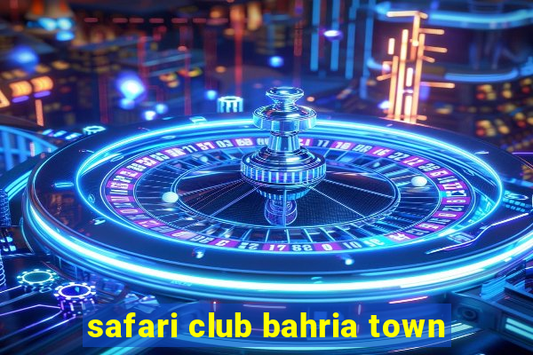 safari club bahria town