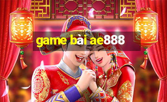 game bài ae888