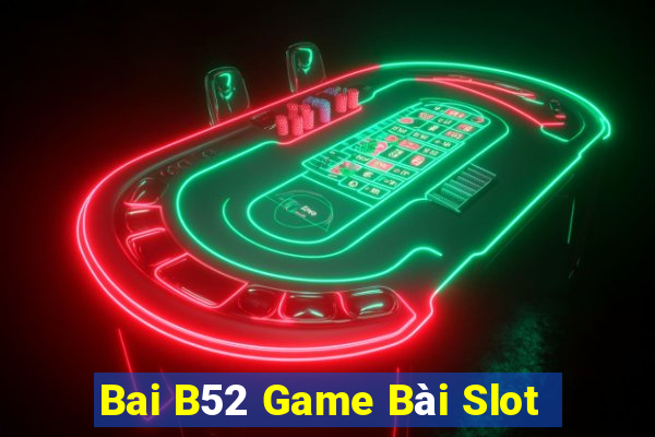 Bai B52 Game Bài Slot