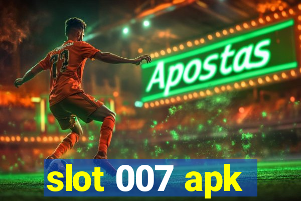 slot 007 apk