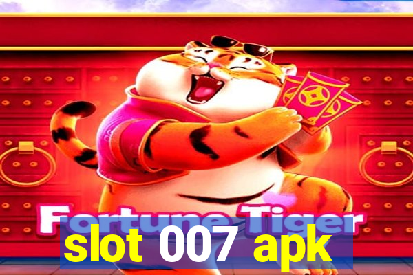 slot 007 apk