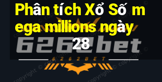 Phân tích Xổ Số mega millions ngày 28