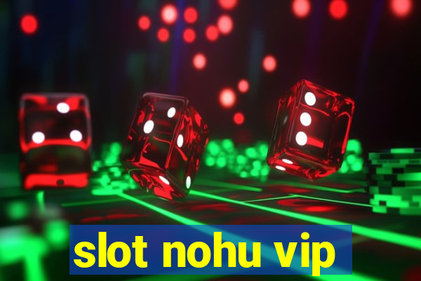 slot nohu vip