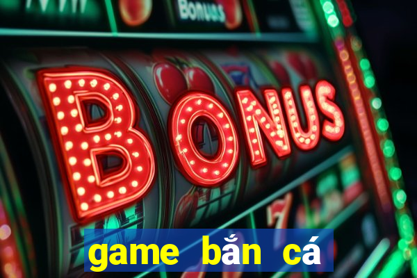 game bắn cá lấy xu