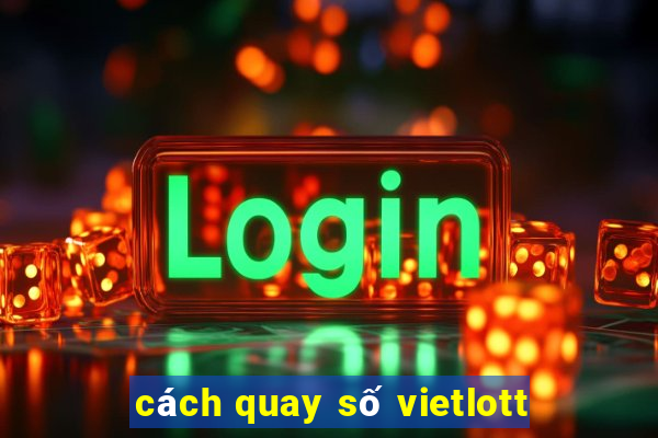 cách quay số vietlott