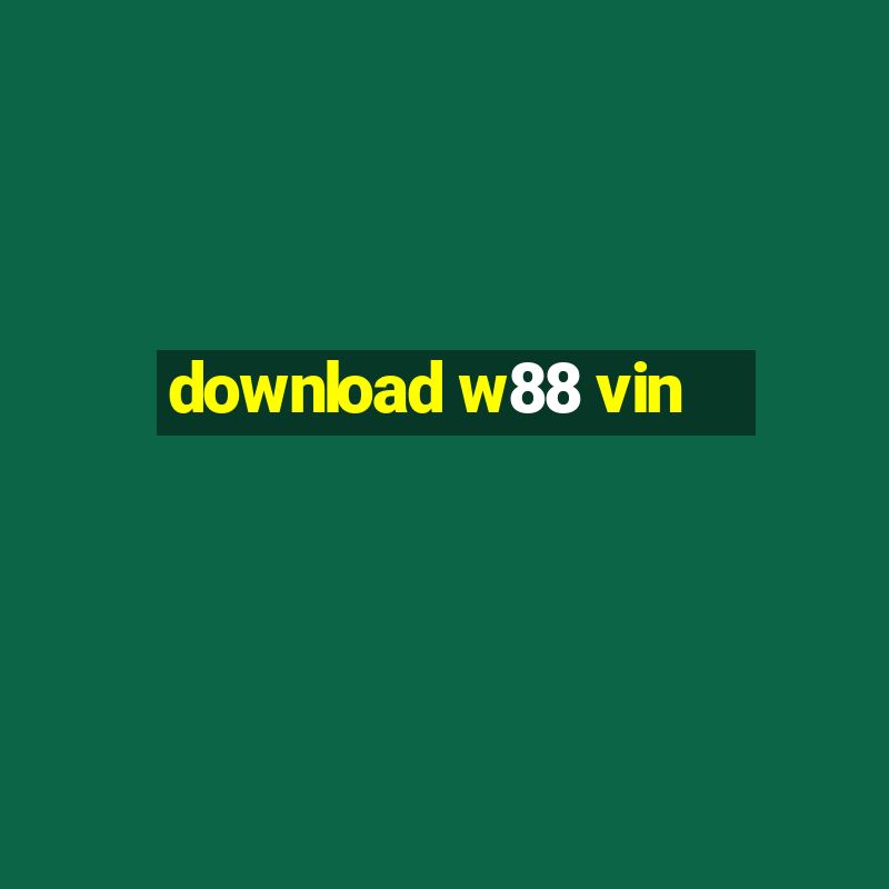 download w88 vin