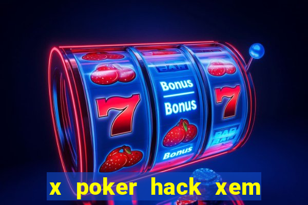 x poker hack xem tất cả các lá bài