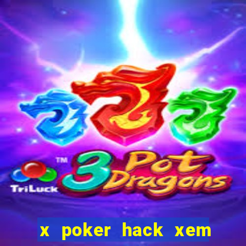 x poker hack xem tất cả các lá bài