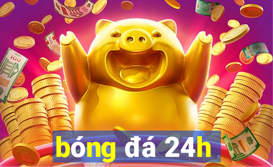 bóng đá 24h