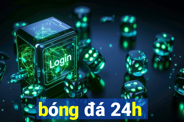 bóng đá 24h