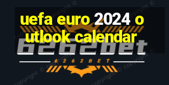 uefa euro 2024 outlook calendar