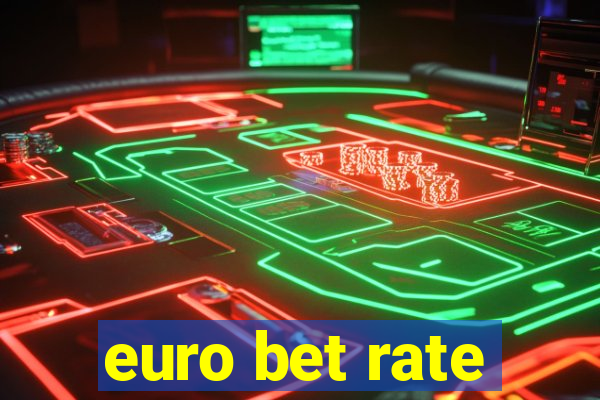 euro bet rate