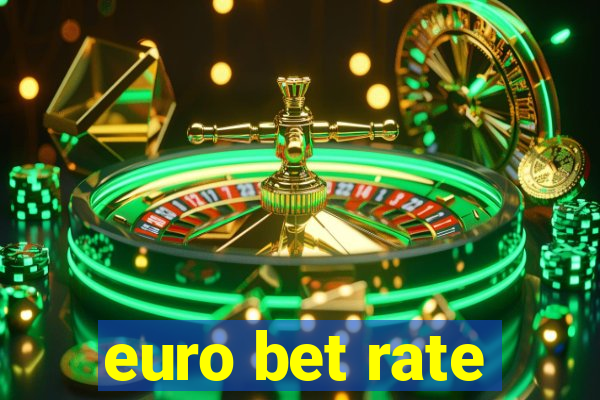 euro bet rate