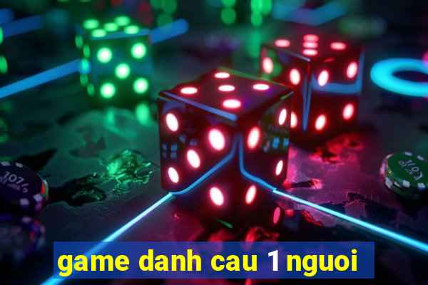 game danh cau 1 nguoi