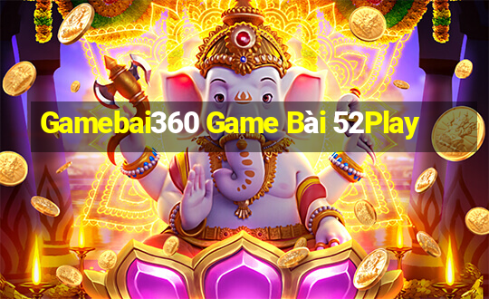 Gamebai360 Game Bài 52Play