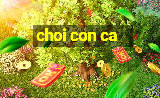 choi con ca