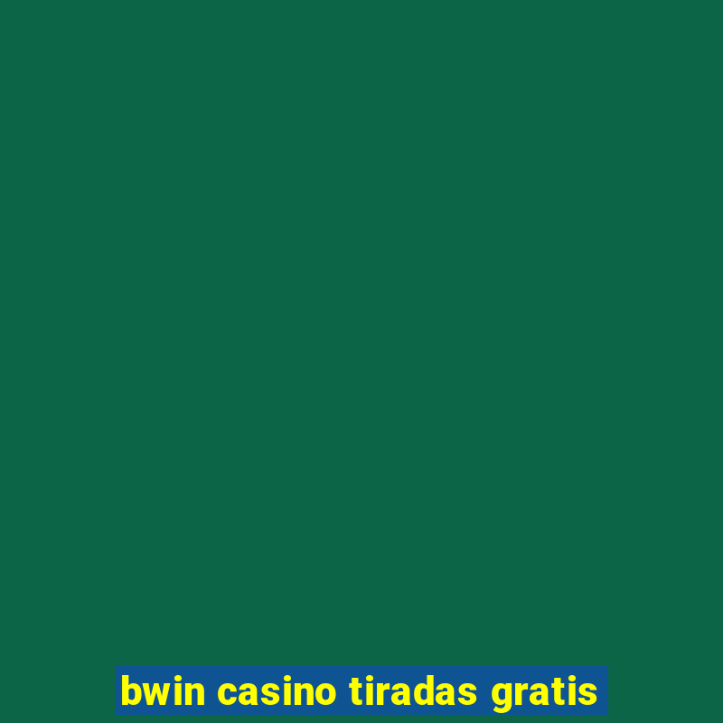 bwin casino tiradas gratis