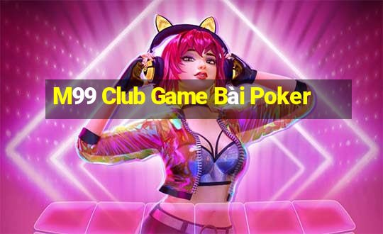 M99 Club Game Bài Poker