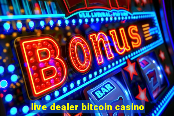 live dealer bitcoin casino