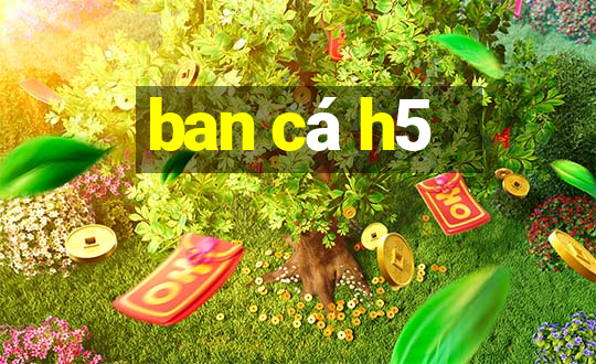 ban ca h5