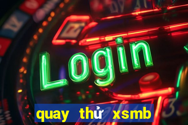 quay thử xsmb 247 me