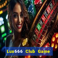 Lux666 Club Game Bài Online Hay