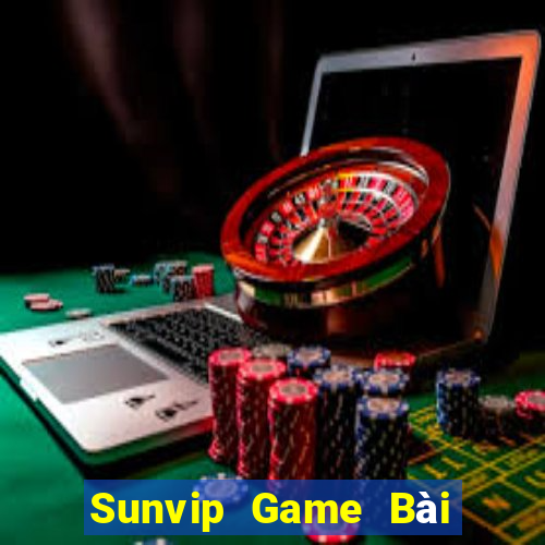 Sunvip Game Bài Rút Tiền Uy Tín