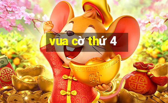 vua cờ thứ 4