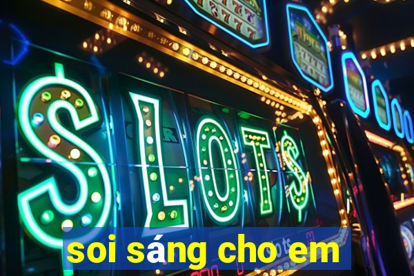 soi sang cho em