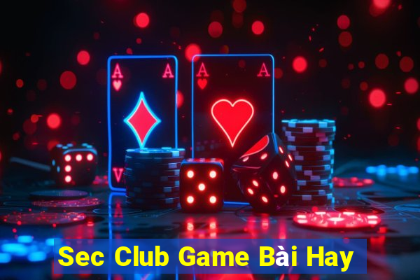 Sec Club Game Bài Hay