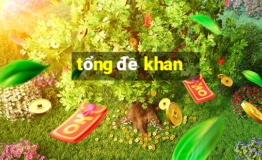 tổng đề khan