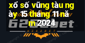 xổ số vũng tàu ngày 15 tháng 11 năm 2024