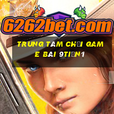 Trung tâm Chơi game bài 9tiền1