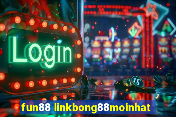 fun88 linkbong88moinhat