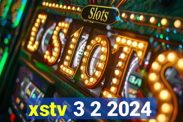 xstv 3 2 2024