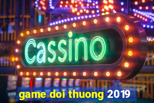 game doi thuong 2019