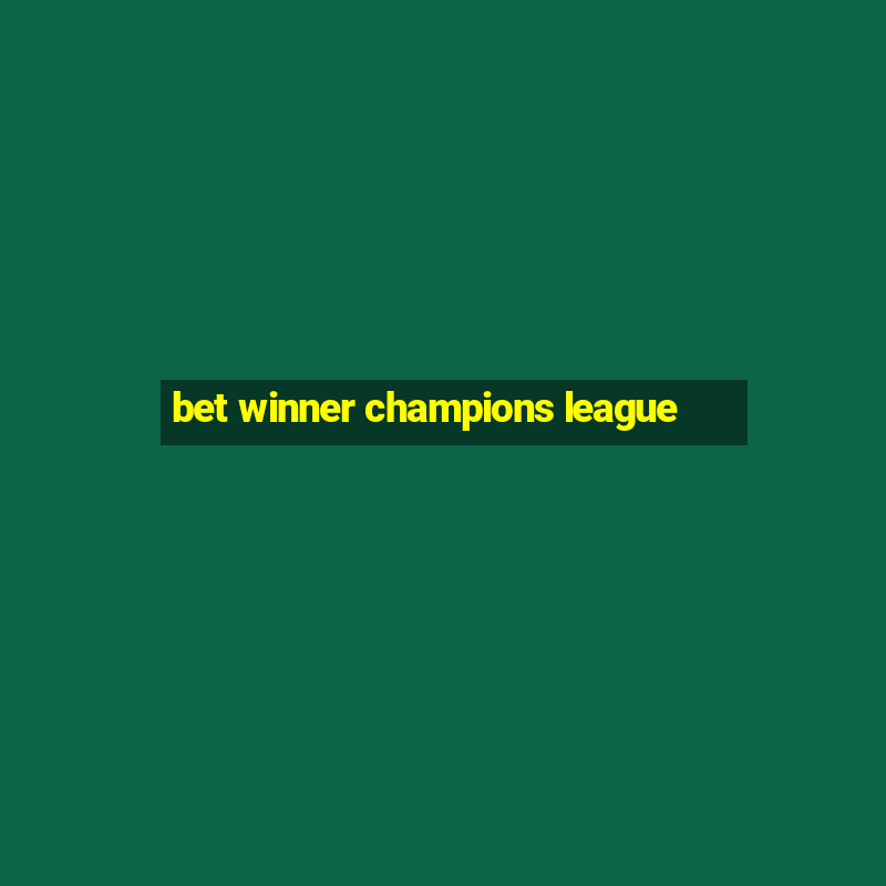 bet winner champions league